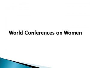 World Conferences on Women Evolution of World Conferences