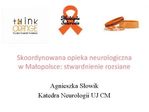 Skoordynowana opieka neurologiczna w Maopolsce stwardnienie rozsiane Agnieszka