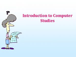 Introduction to Computer Studies Course Intended Learning Outcomes