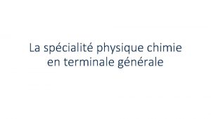 La spcialit physique chimie en terminale gnrale Les