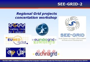 SEEGRID2 Regional Grid projects concertation workshop The SEEGRID2