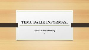 TEMU BALIK INFORMASI Stop List dan Stemming Nama