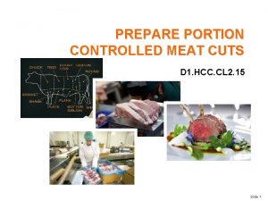 PREPARE PORTION CONTROLLED MEAT CUTS D 1 HCC
