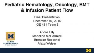 Pediatric Hematology Oncology BMT Infusion Patient Flow Final