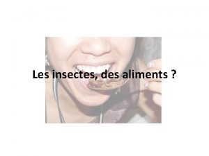 Les insectes des aliments Valorisation alimentaire des insectes