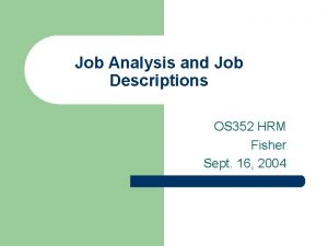 Job Analysis and Job Descriptions OS 352 HRM