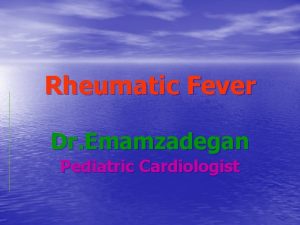 Rheumatic Fever Dr Emamzadegan Pediatric Cardiologist Rheumatic Fever