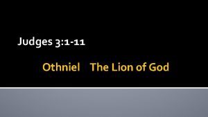 Judges 3 1 11 Othniel The Lion of