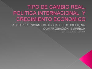 TIPO DE CAMBIO REAL POLITICA INTERNACIONAL Y CRECIMIENTO