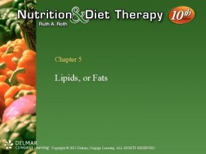 Chapter 5 Lipids or Fats Copyright 2011 Delmar