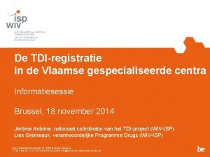 De TDIregistratie in de Vlaamse gespecialiseerde centra Informatiesessie