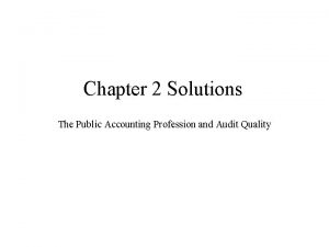 Chapter 2 Solutions The Public Accounting Profession and