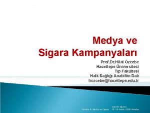 Medya ve Sigara Kampanyalar Prof Dr Hilal zcebe