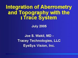 Integration of Aberrometry and Topography with the i