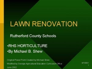 LAWN RENOVATION Rutherford County Schools RHS HORTICULTURE By