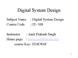 Digital System Design Subject Name Course Code Digital