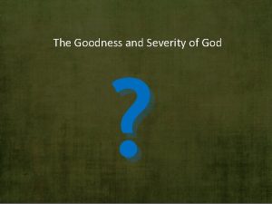 The Goodness and Severity of God The Bible