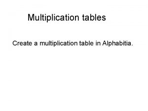 Multiplication tables Create a multiplication table in Alphabitia