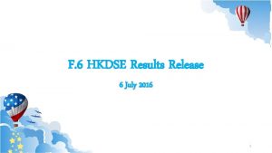 F 6 HKDSE Results Release 6 July 2016