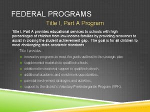 FEDERAL PROGRAMS Title I Part A Program Title