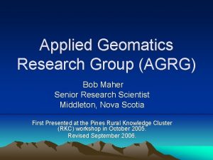 Applied Geomatics Research Group AGRG Bob Maher Senior