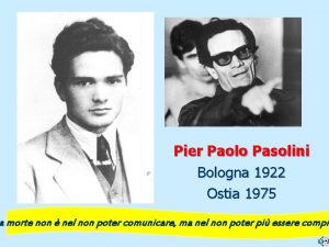 Pier Paolo Pasolini Bologna 1922 Ostia 1975 a