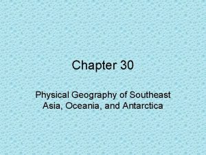 Chapter 30 Physical Geography of Southeast Asia Oceania