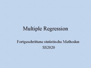 Multiple Regression Fortgeschrittene statistische Methoden SS 2020 Multiple