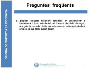 OFICINA DE SUPORT A LA DOCNCIA Preguntes freqents