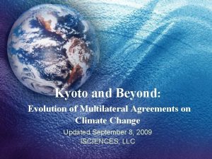 Kyoto and Beyond Evolution of Multilateral Agreements on