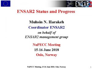 2 ENSAR 2 Status and Progress Muhsin N