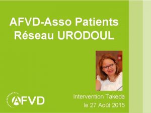 AFVDAsso Patients Rseau URODOUL Intervention Takeda le 27