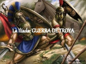 La Ilada GUERRA DE TROYA Andrea Ventura Laguna