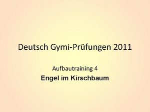 Deutsch GymiPrfungen 2011 Aufbautraining 4 Engel im Kirschbaum