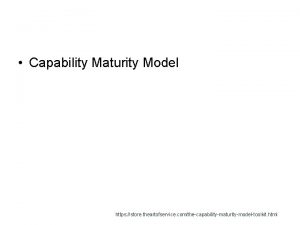 Capability Maturity Model https store theartofservice comthecapabilitymaturitymodeltoolkit html