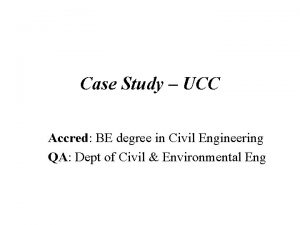 Case Study UCC Accred BE degree in Civil