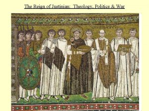 The Reign of Justinian Theology Politics War The