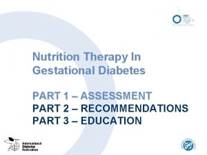 Nutrition Therapy In Gestational Diabetes PART 1 ASSESSMENT