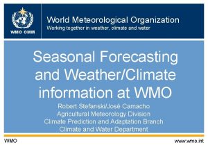 World Meteorological Organization WMO OMM Working together in