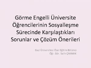 Grme Engelli niversite rencilerinin Sosyalleme Srecinde Karlatklar Sorunlar