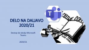 DELO NA DALJAVO 202021 Dostop do okolja Microsoft