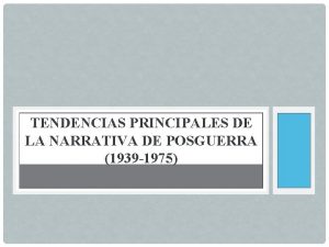 TENDENCIAS PRINCIPALES DE LA NARRATIVA DE POSGUERRA 1939