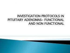 INVESTIGATION PROTOCOLS IN PITUITARY ADENOMAS FUNCTIONAL AND NON