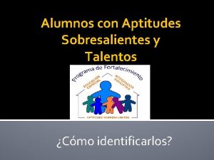 Alumnos con Aptitudes Sobresalientes y Talentos Cmo identificarlos