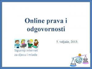 Online prava i odgovornosti 5 veljae 2013 Prednosti