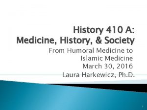 History 410 A Medicine History Society From Humoral