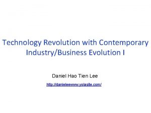 Technology Revolution with Contemporary IndustryBusiness Evolution I Daniel