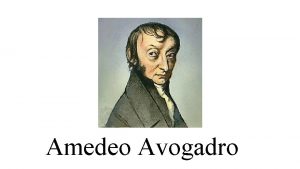 Amedeo Avogadro Avogadro was born in Turin from