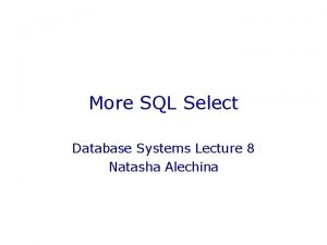 More SQL Select Database Systems Lecture 8 Natasha