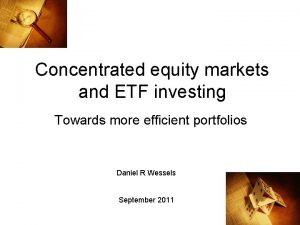 Concentrated equity markets and ETF investing Towards more